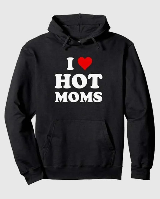 I Love Hot Moms Black Hoodie